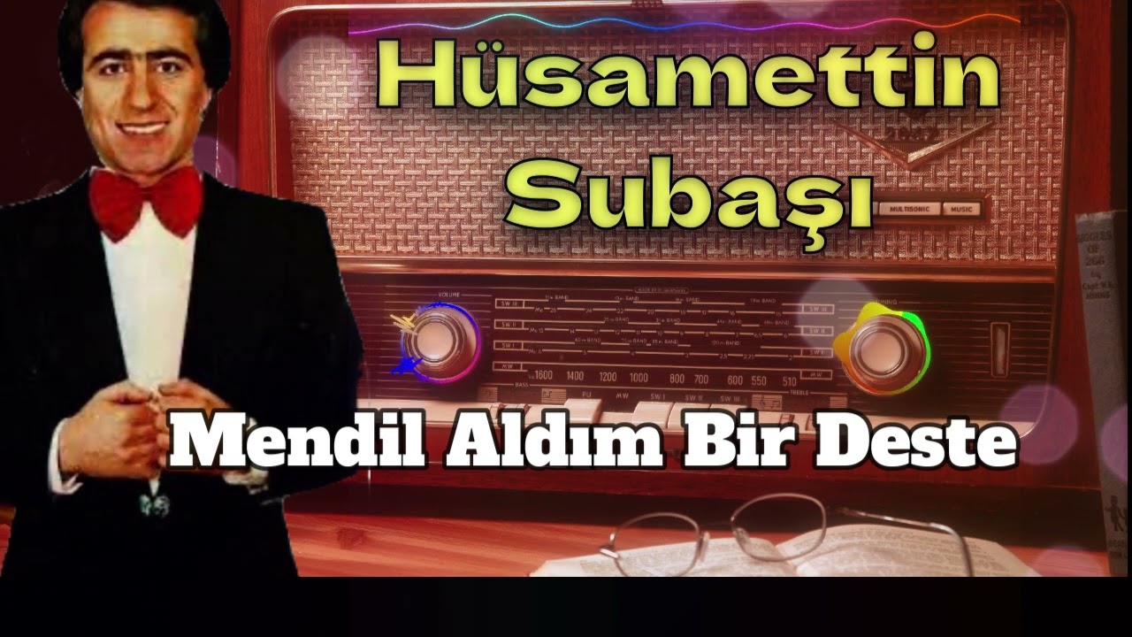 Mendil Aldım Br Deste   Hüsamettin Subaşı