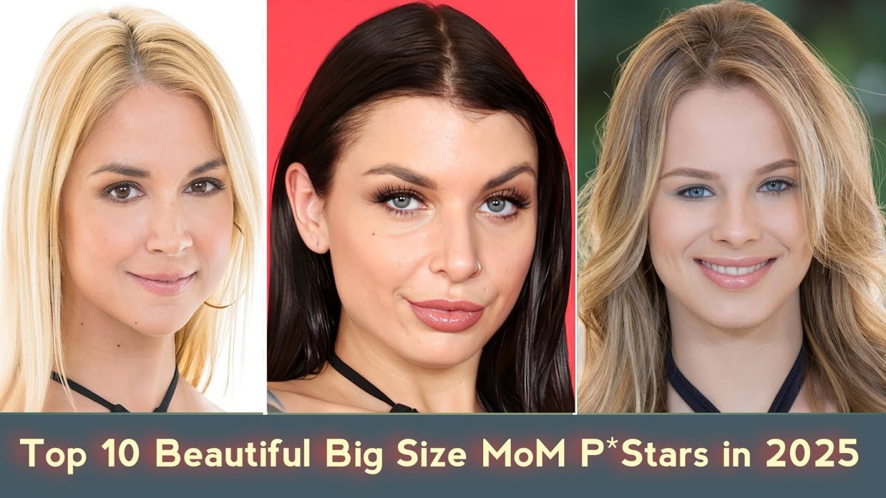 Top 10 Beautiful Big Size Mother Pstars in 2025