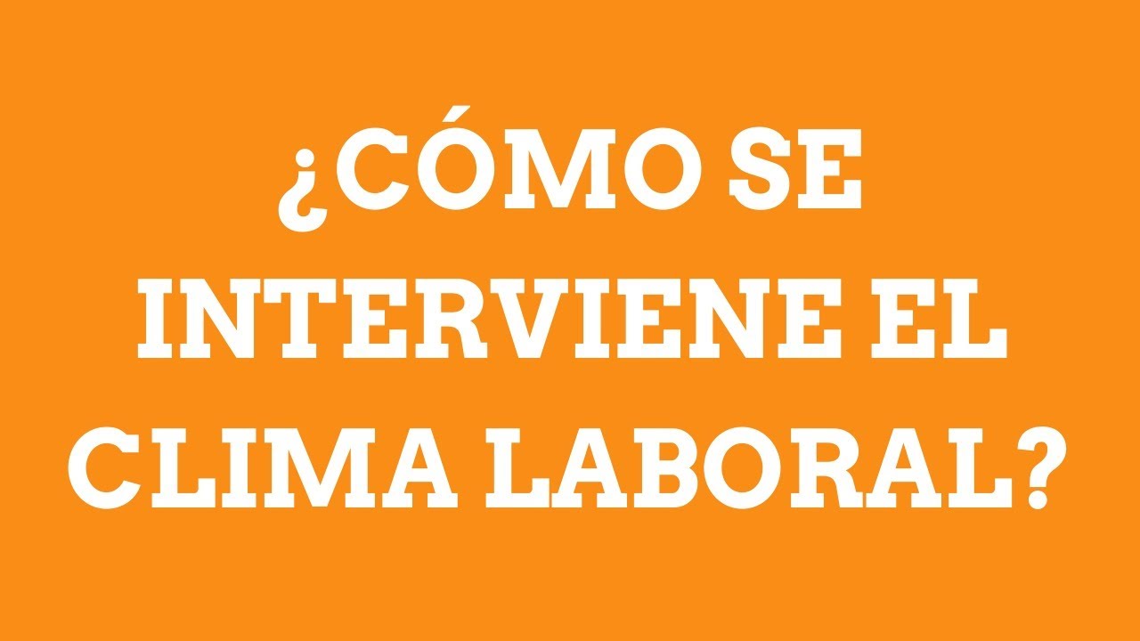Como se interviene el clima laboral
