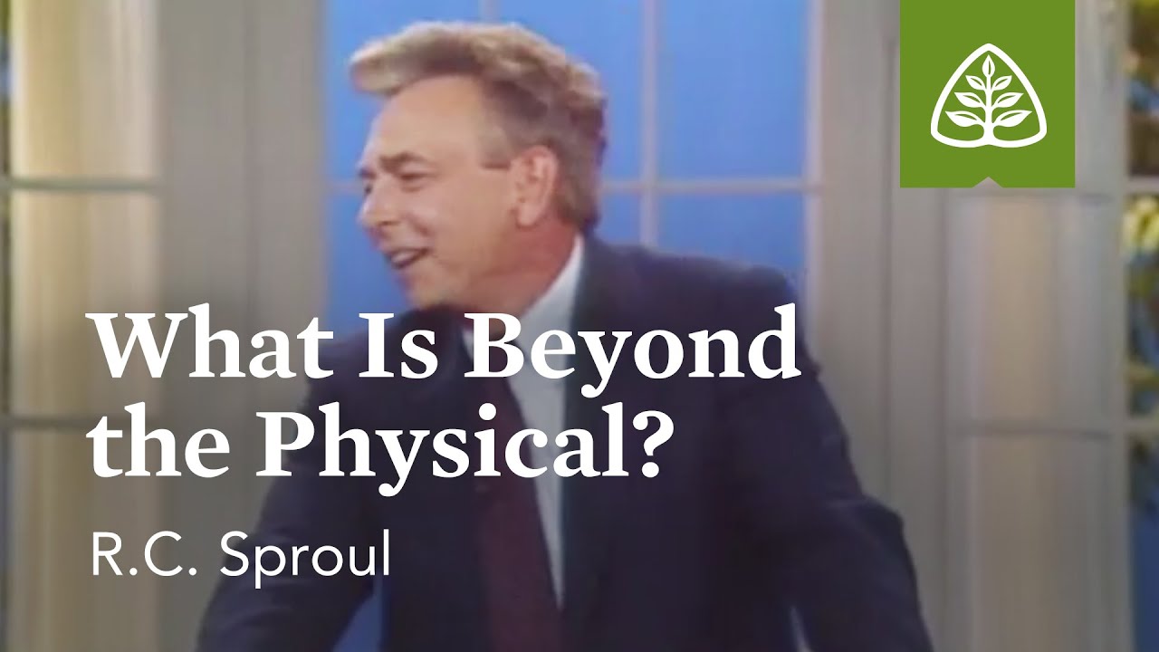 What Is Beyond the Physical?: A Blueprint for Thinking with R.C. Sproul