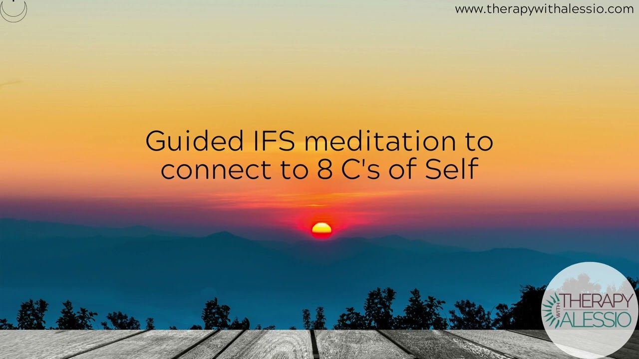 IFS meditation to connect to 8 C's of Self - Curiosity, Clarity, Calmness, Compassion, Confidence...