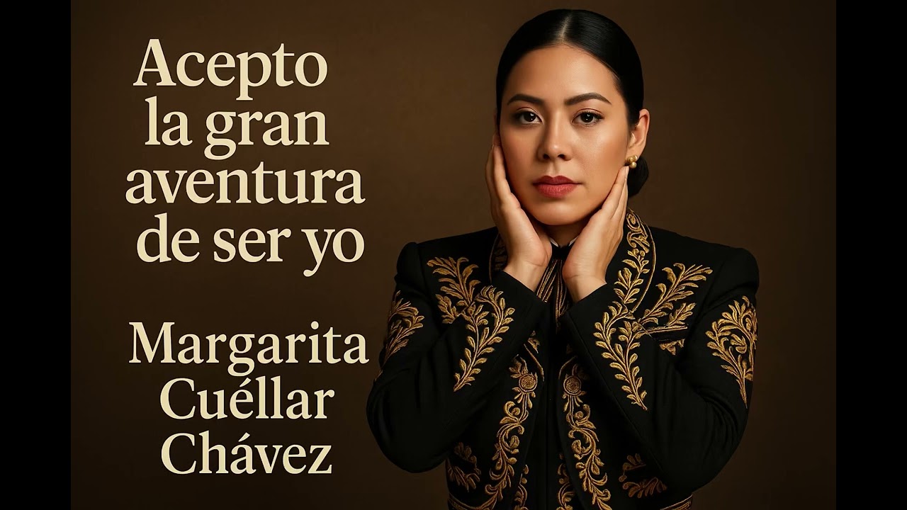 ACEPTO LA GRAN AVENTURA DE SER YO. Margarita Cuéllar Chávez 