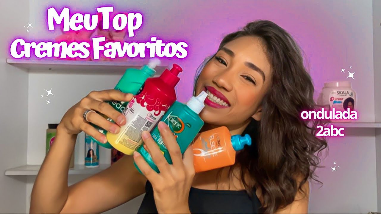 MEU TOP CREMES FAVORITOS DO MOMENTO (ondulada 2abc)