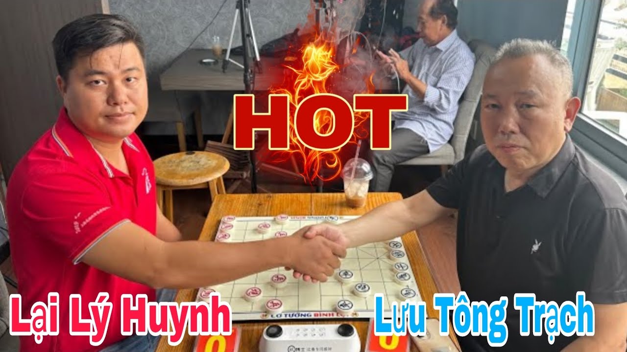 Hot trận cờ giao hữu Quốc tế giữa Lại Lý Huynh vs Lưu Tông Trạch