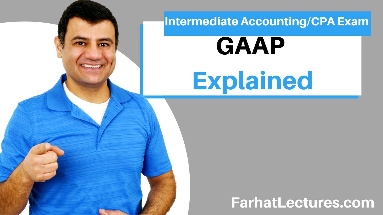 What Is GAAP?  Explained. CPA Exam and Intermediate Accounting.   🚀🚀🚀www.farhatlectures.com