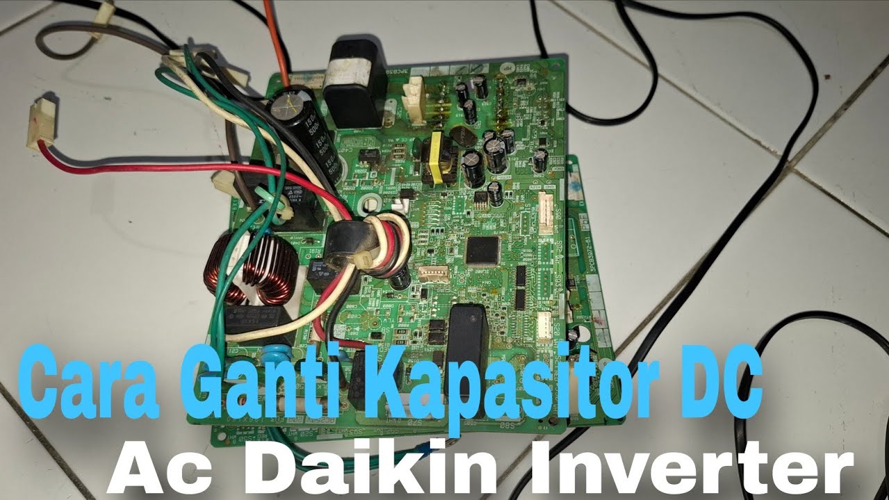 Cara Mengganti Ganti Kapasitor DC Pada Ac Daikin Inverter|Service Ac Bekasi