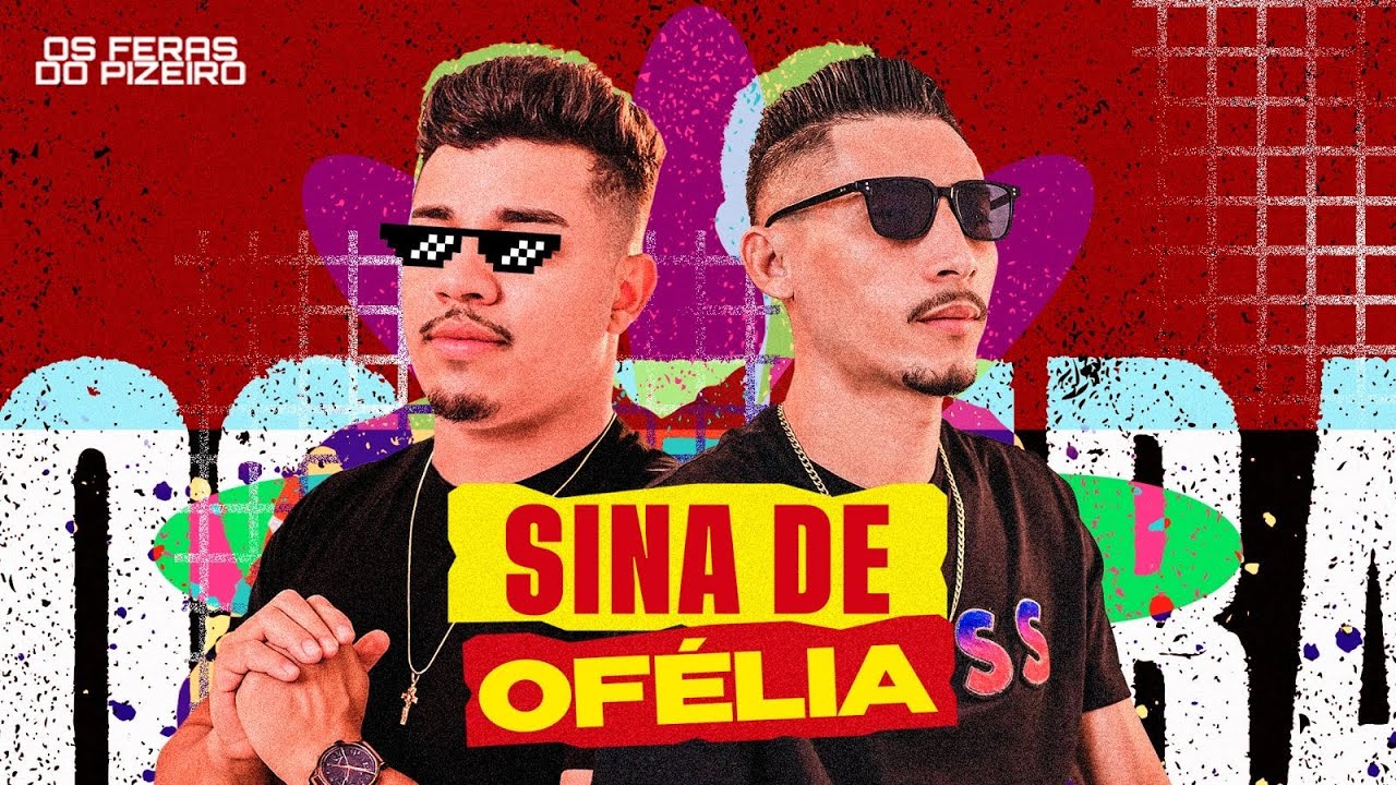 SINA DE OFÉLIA - Os Feras Do Pizeiro ( MÚSICA NOVA )