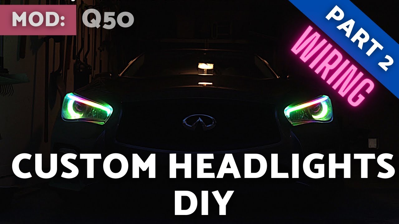 Q50 Custom Headlights: Part 2 (Wiring to Switched Vehicle Power/Where to Tap)