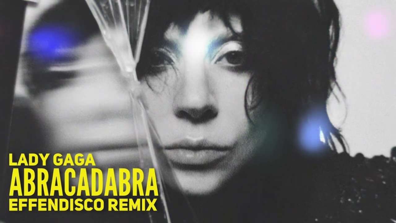Lady Gaga: Abracadabra (Effendisco remix)