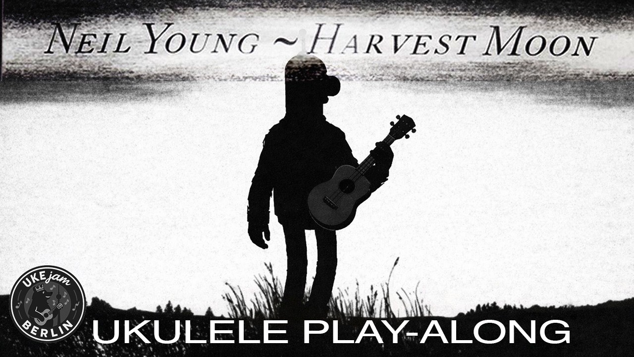 Ukulele Play-Along | Neil Young - Harvest Moon | UKEjam.BERLIN