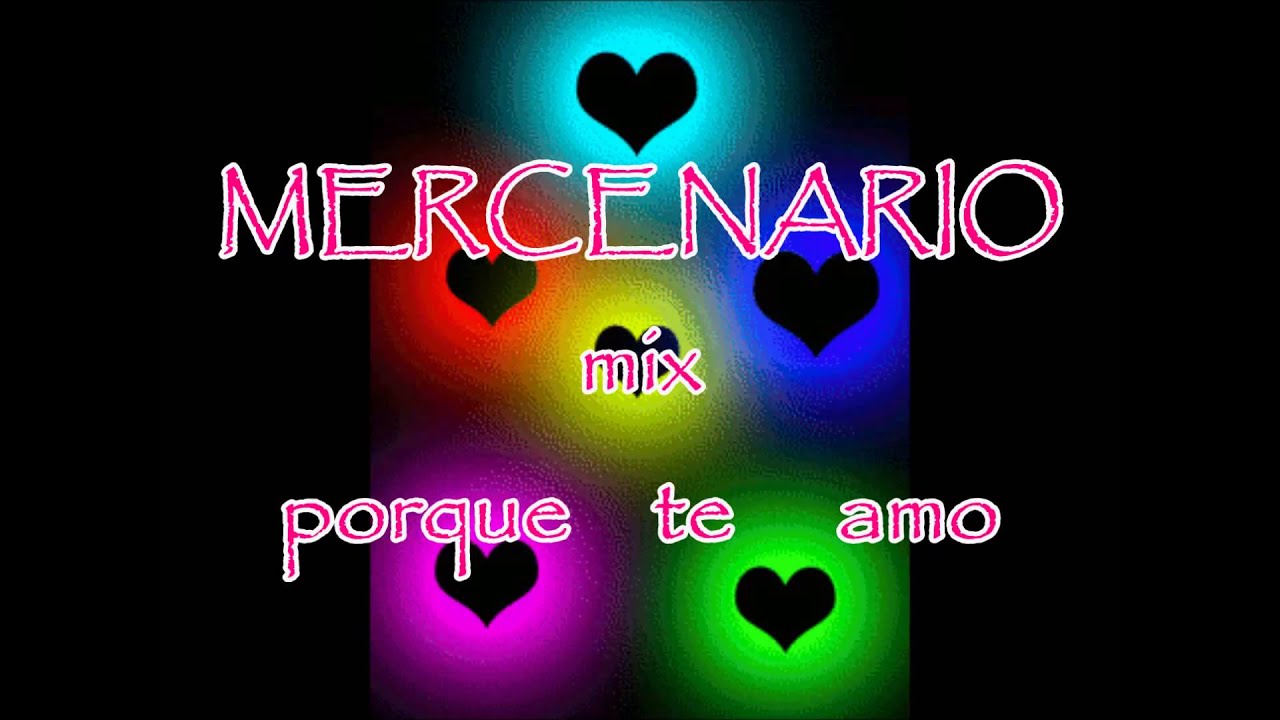 GRUPO MERCENARIO. MIX PORQUE TE AMO