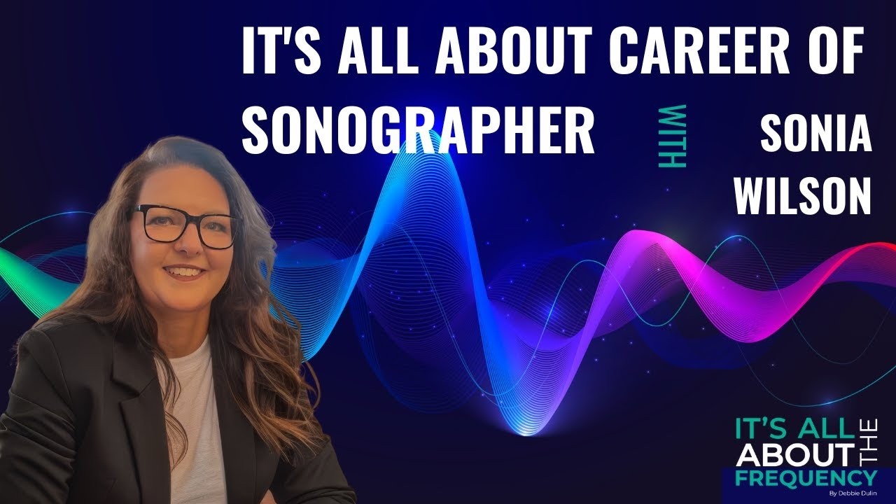 It's all about Career of Sonographer with Sonia Wilson