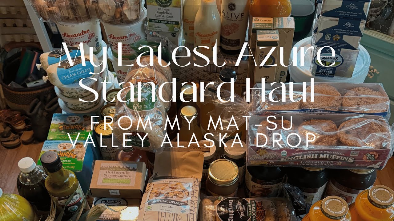 My Latest Azure Standard Haul - From my Mat-Su Valley Alaska Drop
