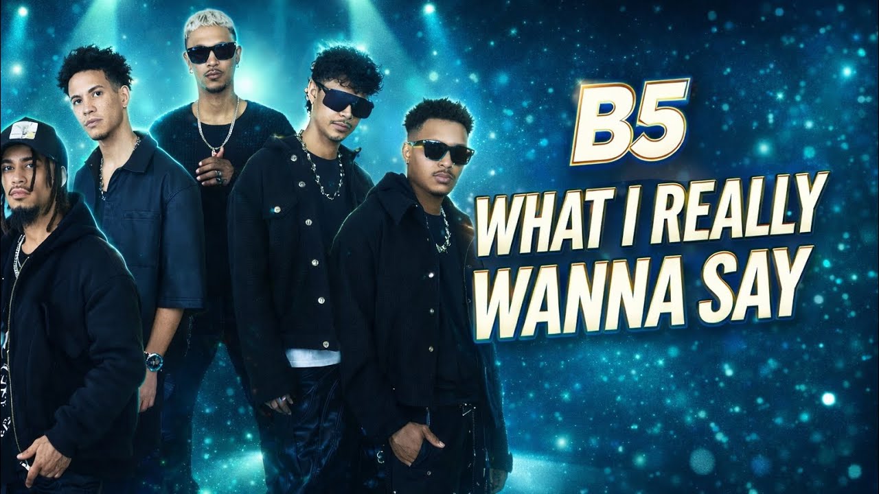 B5 - What I Really Wanna Say 🔥 ( Unreleased )