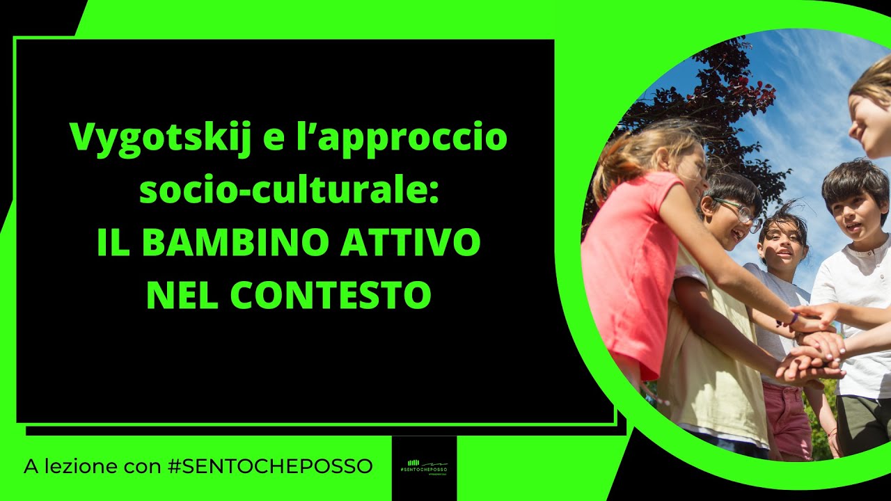 Vygotskij e l'approccio socio culturale: il bambino attivo nel contesto