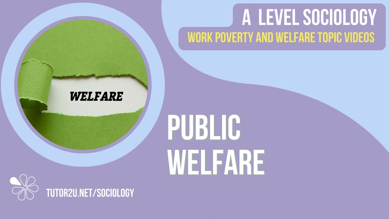 Public Welfare | AQA A Level Sociology | Work, Poverty & Welfare