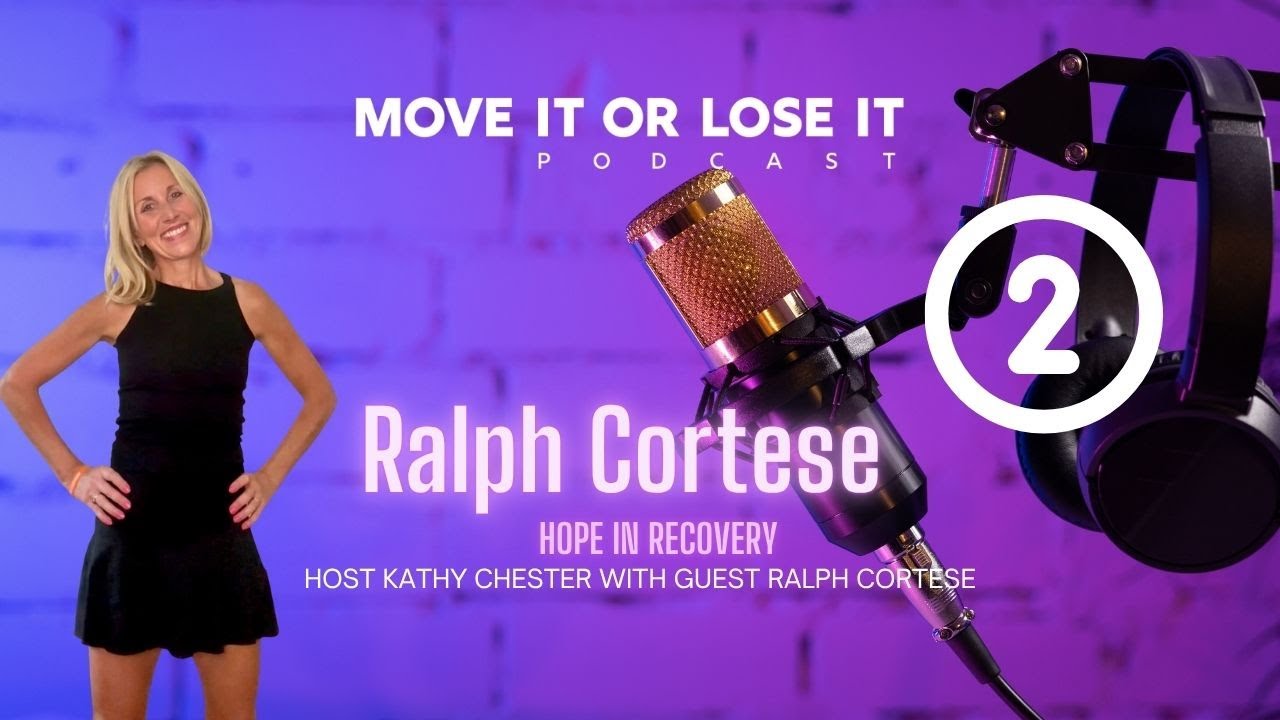Move It or Lose It | Episode 139 Part 02 | Ralph Cortese: Hope in Recovery