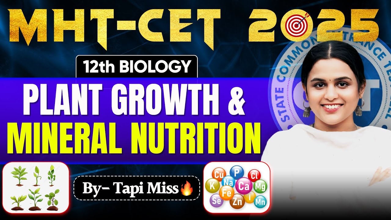 MHTCET 2025 | Chp - 7 Plant Growth and Mineral Nutrition | PYQs | Class12th Biology By :- Tapi Miss