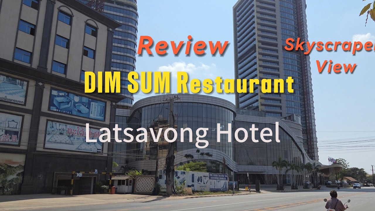 DIM SUM Restaurant at Latsavong Hotel, The tallest Building in Laos ຕຶກທີ່ສູງທີ່ສຸດໃນລາວ