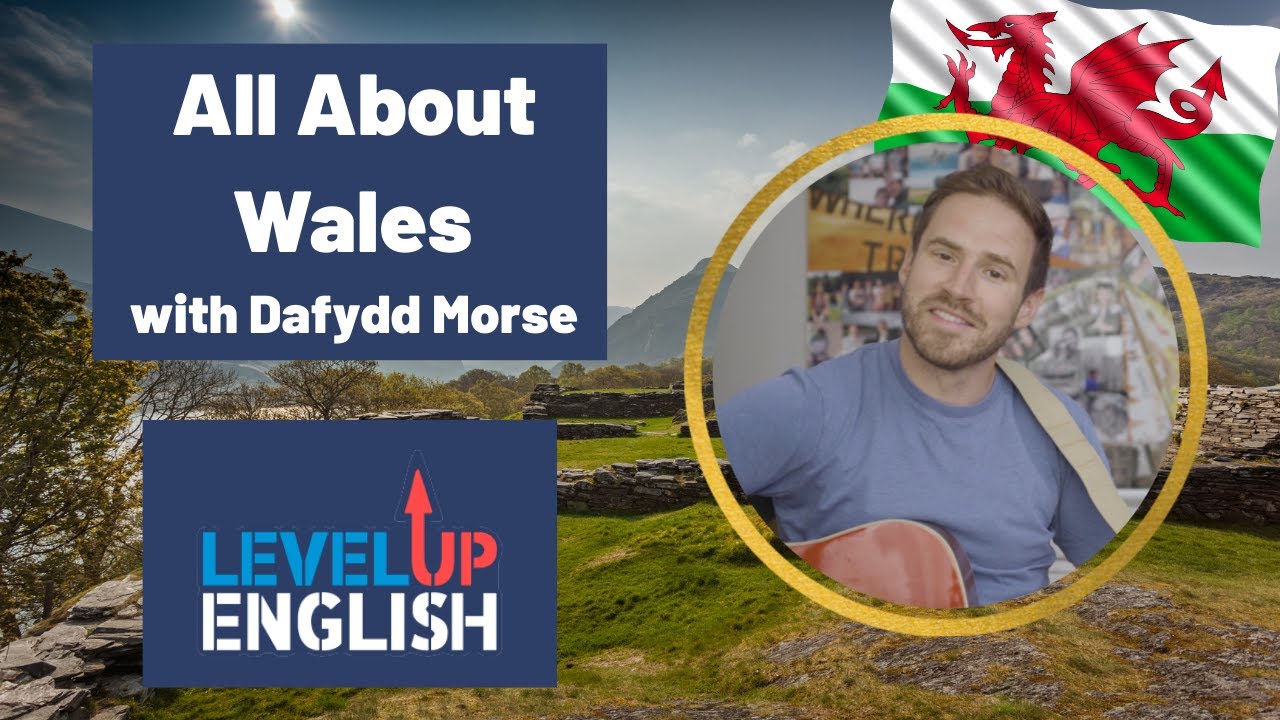 All About Wales with Dafydd Morse | The Level Up English Podcast 153
