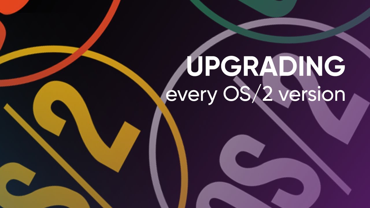 Upgrading Every OS/2 Version