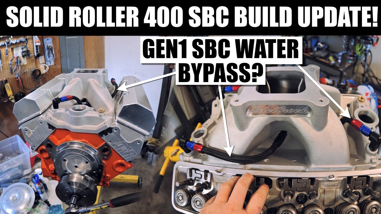 Solid roller 400 SBC build update!  What is a Gen1 Small Block Chevy Water Bypass?