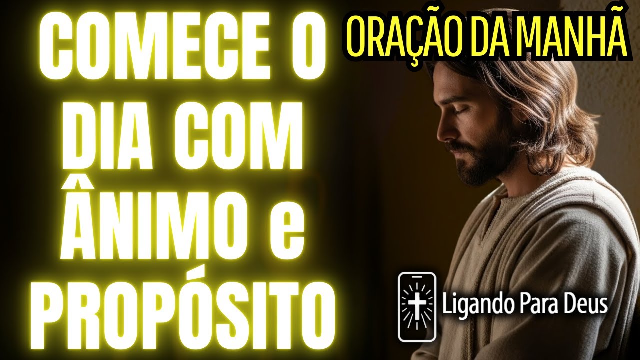 ÂNIMO DIVINO E DISPOSIÇÃO PARA A ROTINA | Oração da Manhã