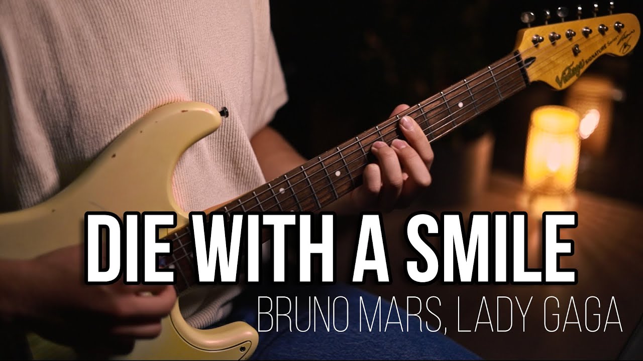 Die With A Smile - GUITAR Cover (Bruno Mars + Lady Gaga)
