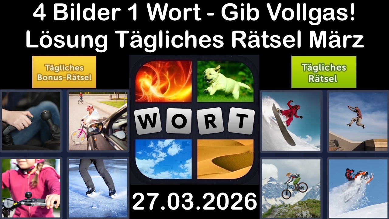 4 Bilder 1 Wort &ndash; T&auml;gliches R&auml;tsel L&ouml;sung 27.03.2026 - Gib Vollgas! - M&auml;rz 2026 #4Bilder1Wort