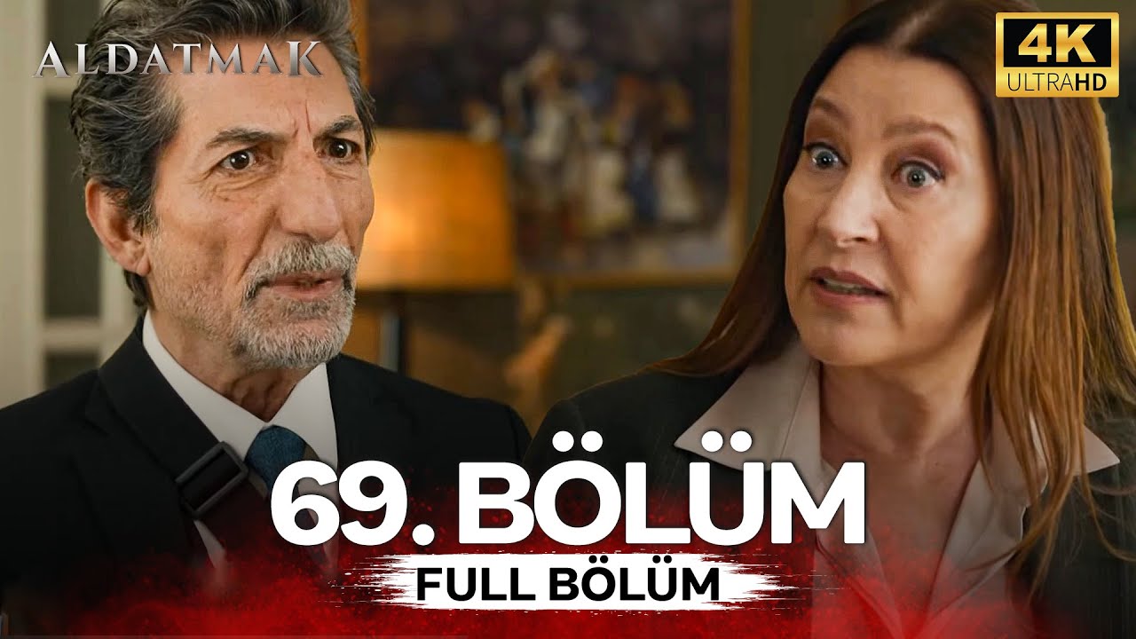 Aldatmak 69. B&ouml;l&uuml;m (4K)