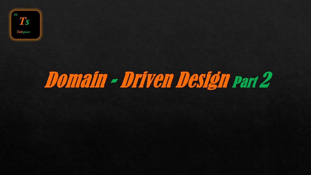 Domain-Driven Design (DDD) – Part 2 | Low-Level Design - Tabspace