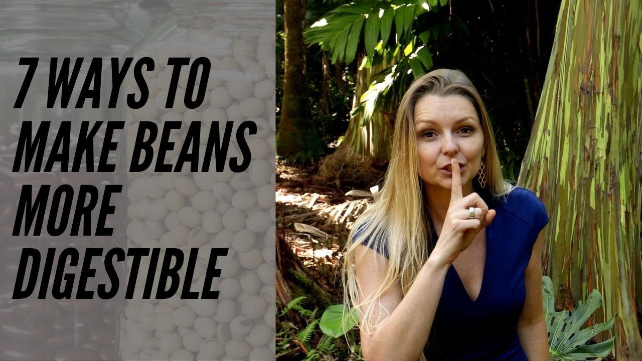 7 Ways to Make Beans More Digestible (and less gassy).