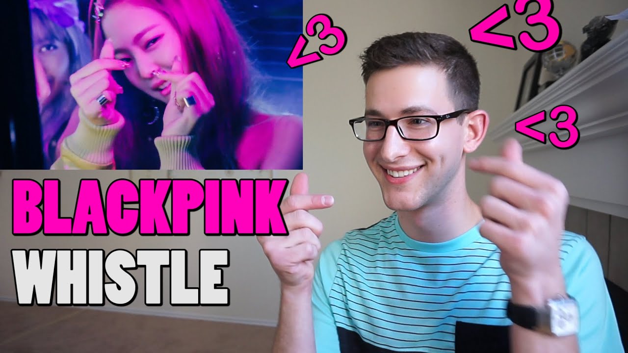 BLACKPINK - WHISTLE 휘파람 MV Reaction