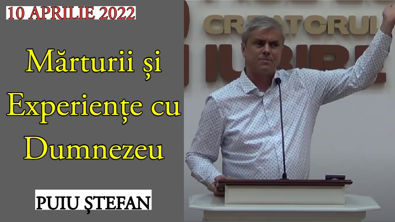 Puiu Ștefan - Mărturii și Experiențe cu Dumnezeu | 10 APRILIE 2022