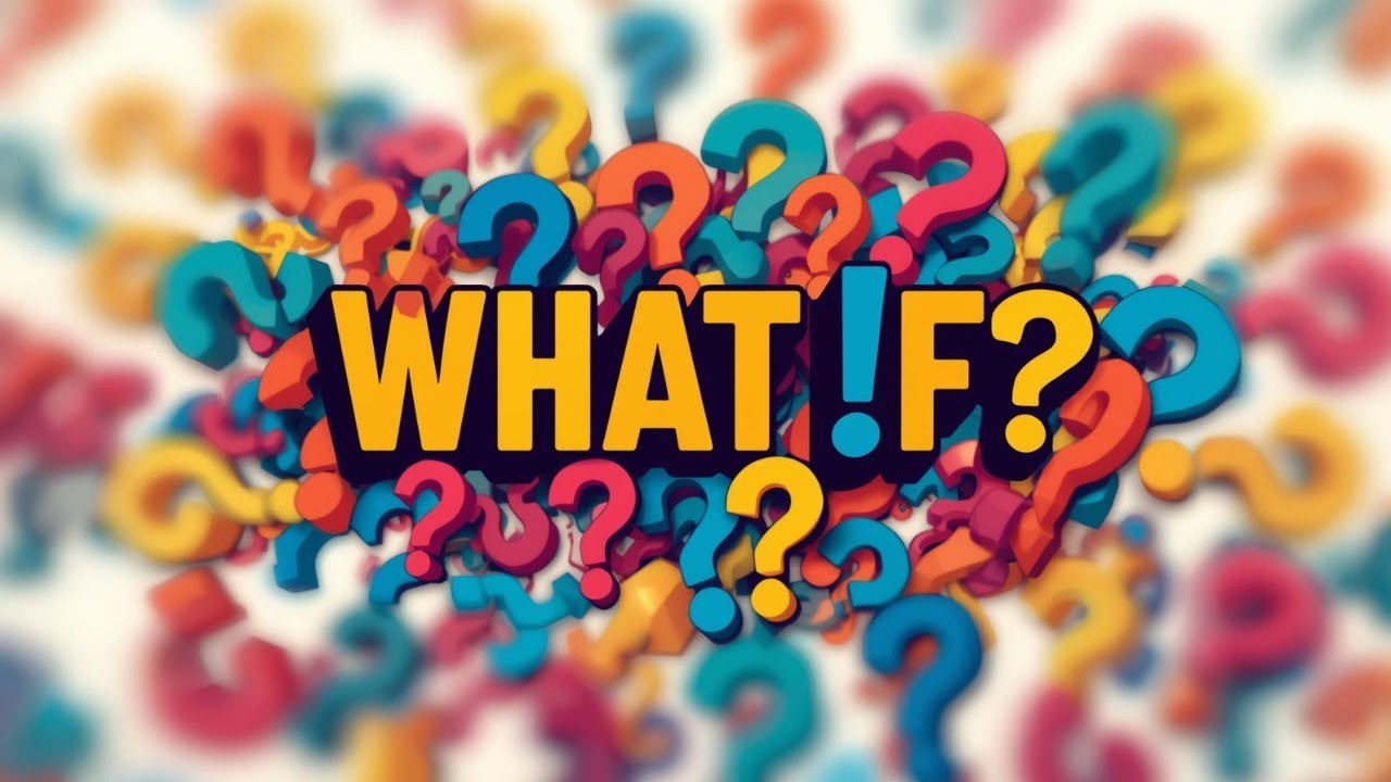 What If??????