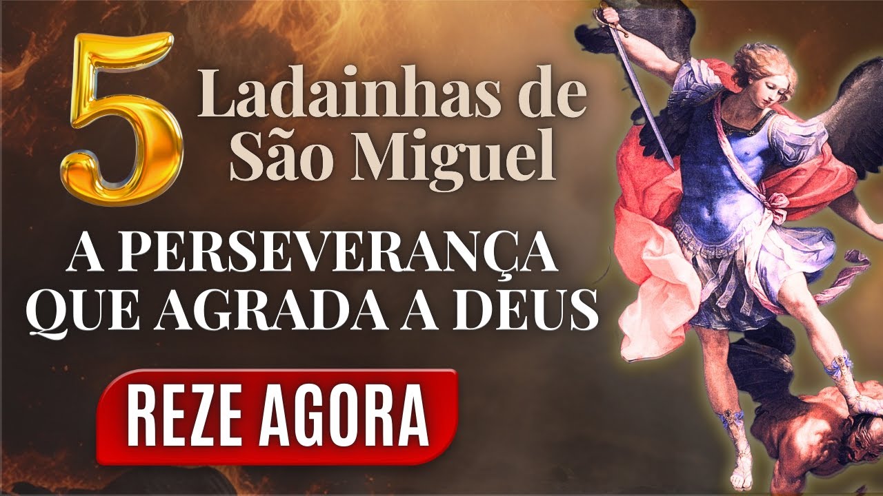 REZA FORTE PARA PERSEVERANÇA! O Poder Das 5 Ladainhas do Arcanjo Miguel. Vamos Rezar