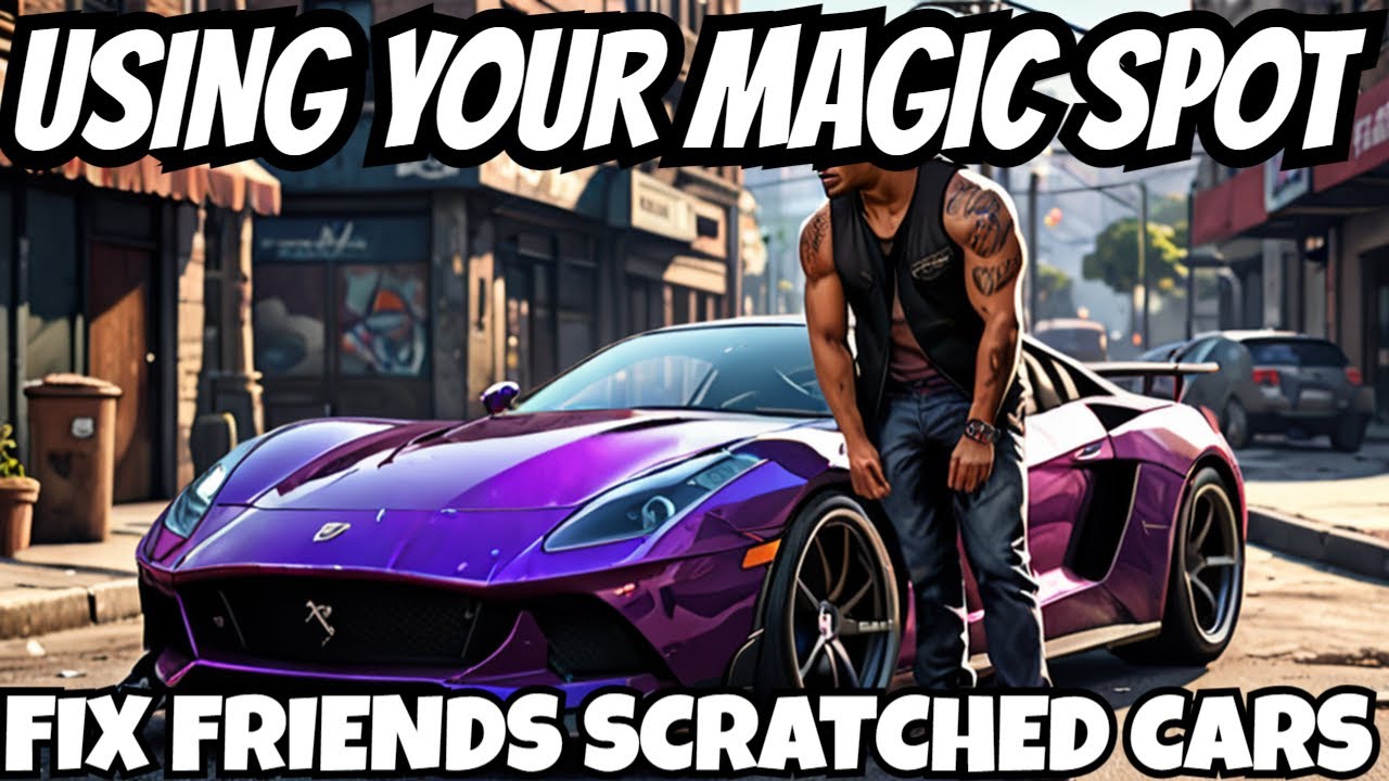 GTA5 Unleash The Power Of Your Magic Spot: Fix Your Friend's Scratched Car With Ease! 3 minute guide