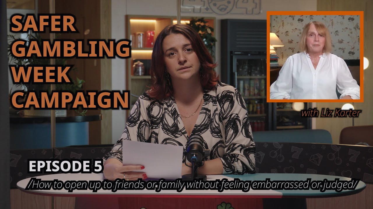 Safer Gambling Week Series Episode 5: Opening Up to Friends and Family About Gambling Issues