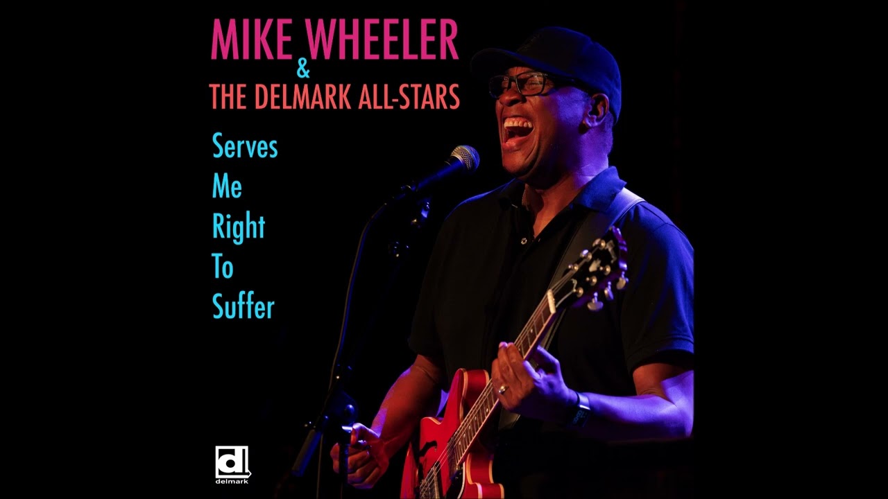 Mike Wheeler & the Delmark All-Stars - Serves Me Right To Suffer