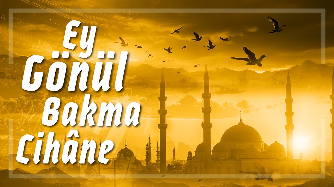 Ey Gönül Bakma Cihana (Senfonik Versiyon)