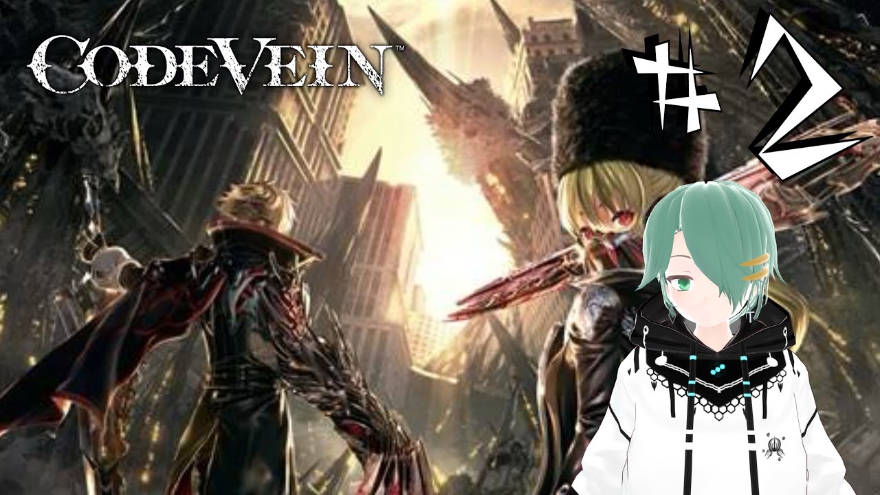 ［CODE VEIN］生きろ、死してなお part2