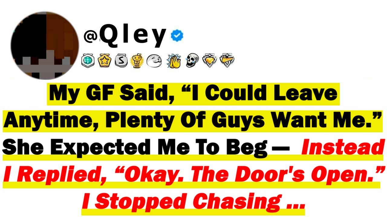 My GF Said, “I Could Leave Anytime, Plenty Of Guys Want Me” She Expected Me To Beg—Instead I Replied