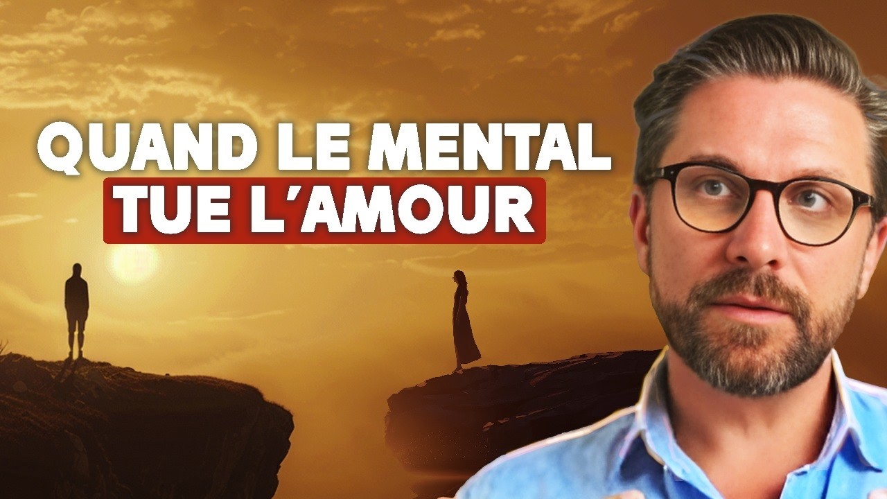 La malédiction du mental : quand la tête empêche le cœur d’aimer