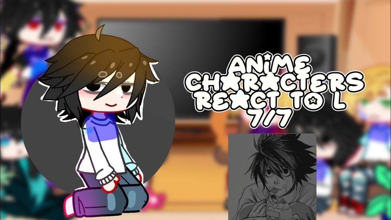 ♡Anime characters react to L [death note] 7/7♡