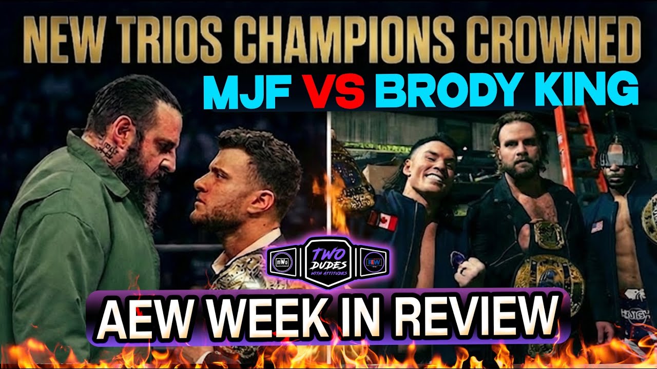AEW Week In Review: New Trios Champions | Brody King Challenges MJF | True or False?