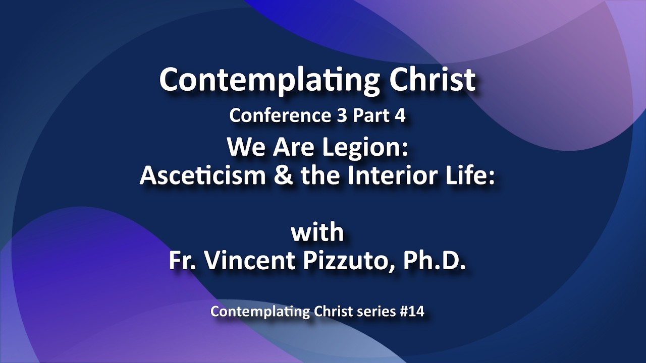14 Contemplating Christ Conference 3 Part 4