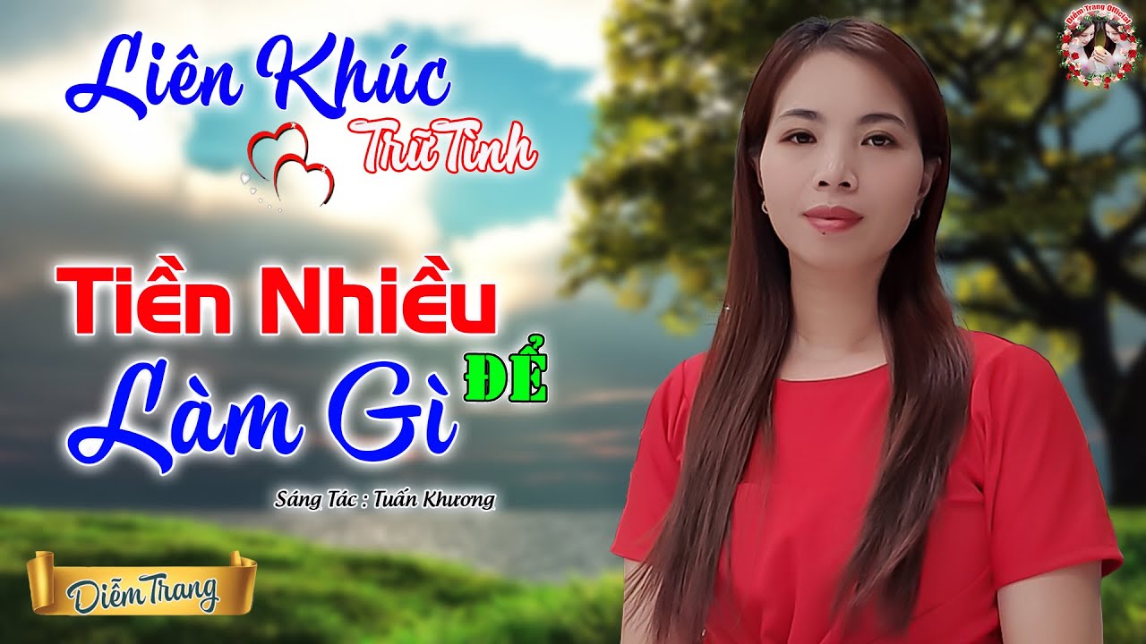 DIỄM TRANG NHẠC SỐNG ➤MV TIỀN NHIỀU ĐỂ LÀM GÌ ➤ LÀM TAN NÁT BAO CON TIM ❤️