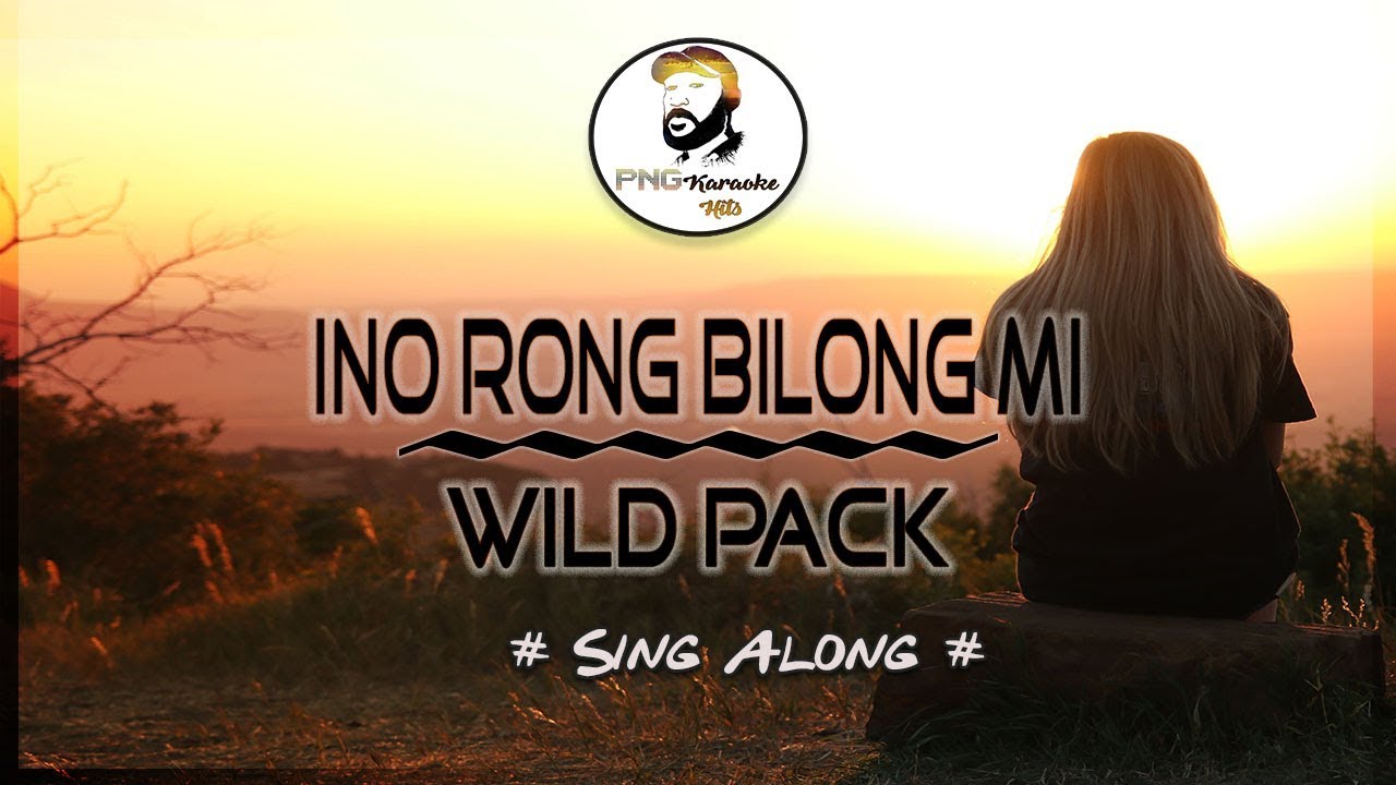 Ino rong bilong mi - Wild Pack (Sing along)