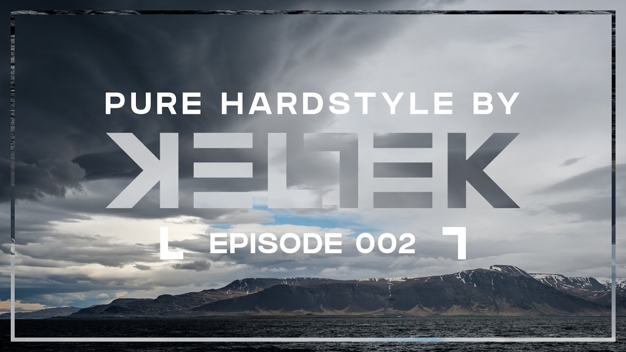 KELTEK Presents Pure Hardstyle | Episode 002 (Official Podcast)