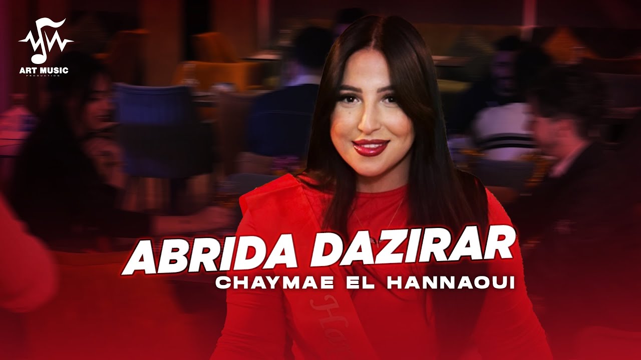 Chaymae El Hannaoui  - Abrida dazirar (Vedeo Clip) | 2025